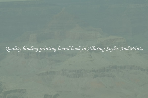 Quality binding printing board book in Alluring Styles And Prints