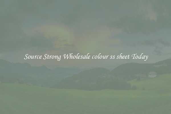 Source Strong Wholesale colour ss sheet Today