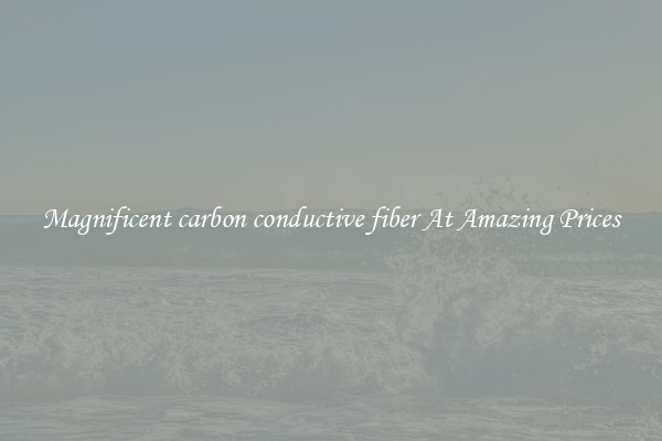 Magnificent carbon conductive fiber At Amazing Prices