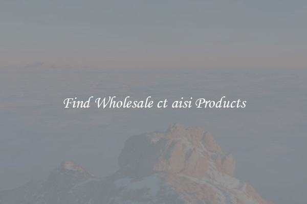 Find Wholesale ct aisi Products