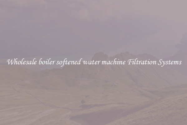 Wholesale boiler softened water machine Filtration Systems