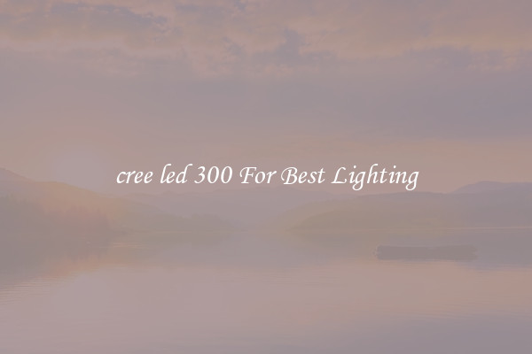 cree led 300 For Best Lighting