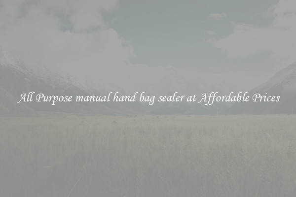 All Purpose manual hand bag sealer at Affordable Prices