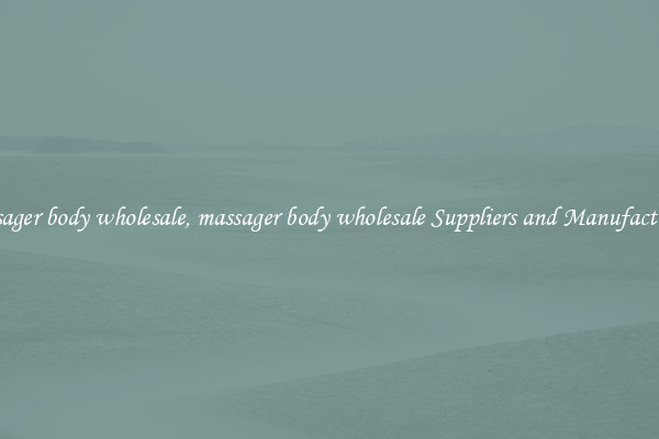 massager body wholesale, massager body wholesale Suppliers and Manufacturers