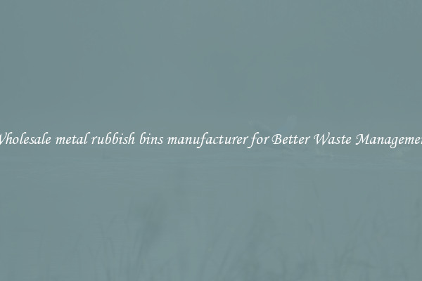 Wholesale metal rubbish bins manufacturer for Better Waste Management
