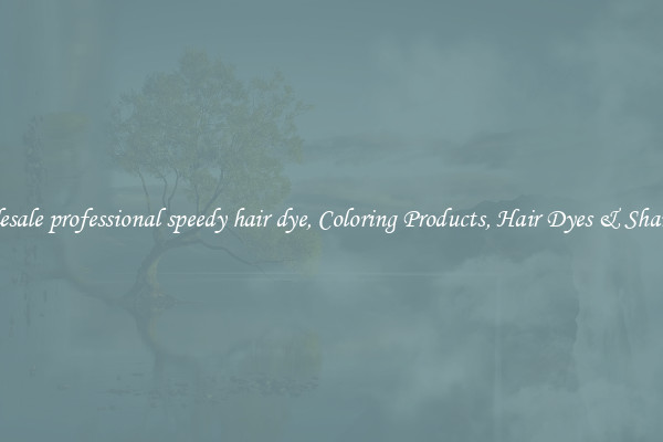 Wholesale professional speedy hair dye, Coloring Products, Hair Dyes & Shampoos