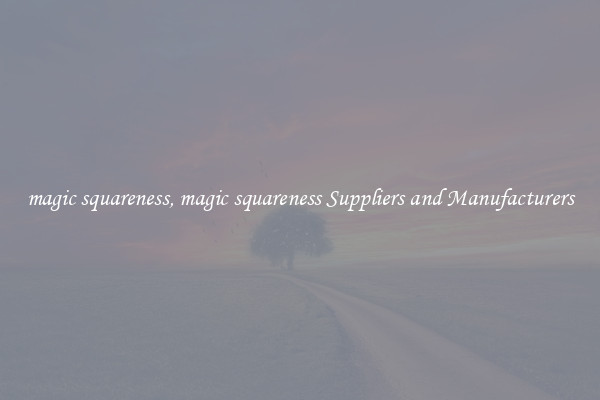 magic squareness, magic squareness Suppliers and Manufacturers