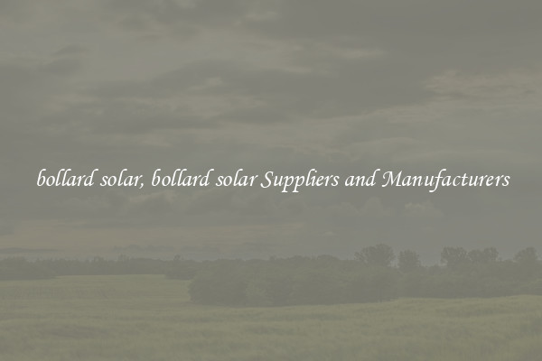 bollard solar, bollard solar Suppliers and Manufacturers