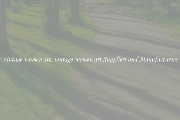 vintage women art, vintage women art Suppliers and Manufacturers