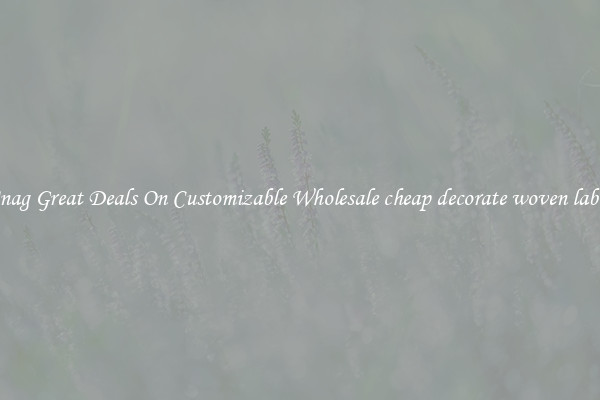 Snag Great Deals On Customizable Wholesale cheap decorate woven label