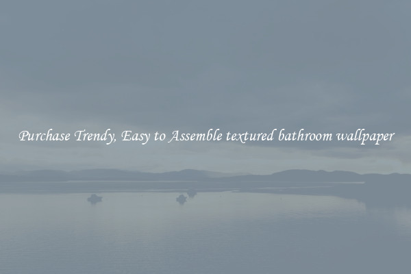 Purchase Trendy, Easy to Assemble textured bathroom wallpaper