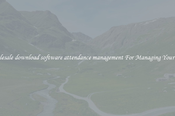 Wholesale download software attendance management For Managing Your Time