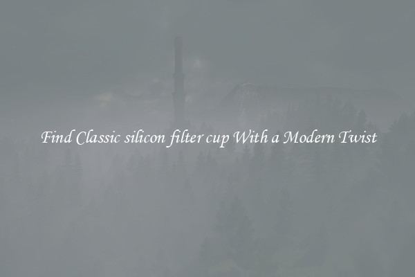 Find Classic silicon filter cup With a Modern Twist