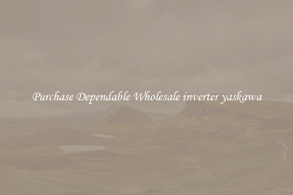 Purchase Dependable Wholesale inverter yaskawa