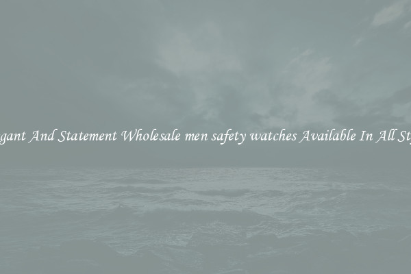 Elegant And Statement Wholesale men safety watches Available In All Styles