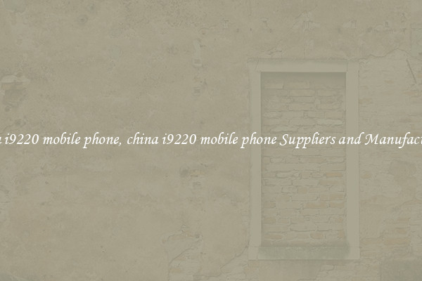 china i9220 mobile phone, china i9220 mobile phone Suppliers and Manufacturers
