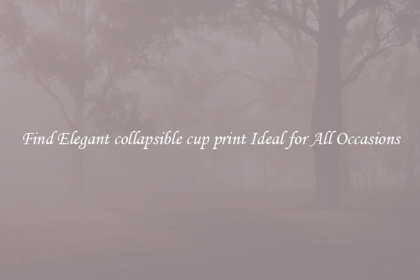 Find Elegant collapsible cup print Ideal for All Occasions