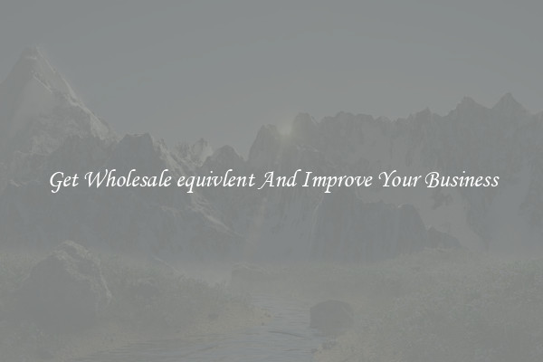 Get Wholesale equivlent And Improve Your Business