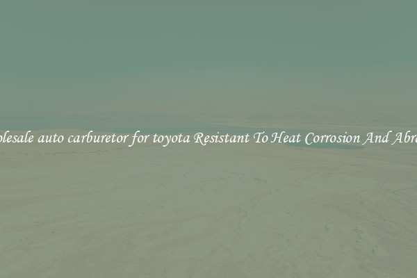 Wholesale auto carburetor for toyota Resistant To Heat Corrosion And Abrasion