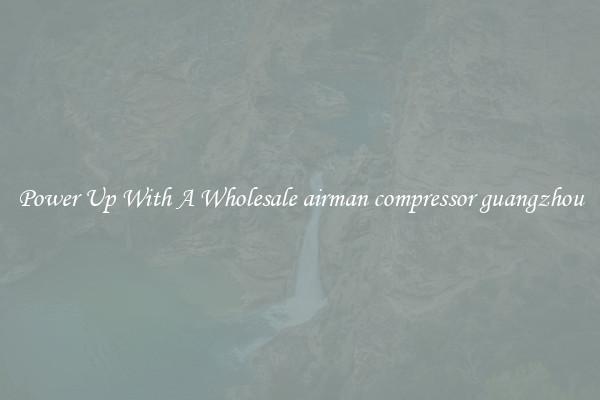 Power Up With A Wholesale airman compressor guangzhou