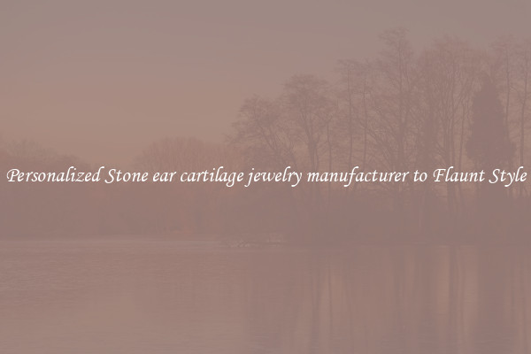 Personalized Stone ear cartilage jewelry manufacturer to Flaunt Style