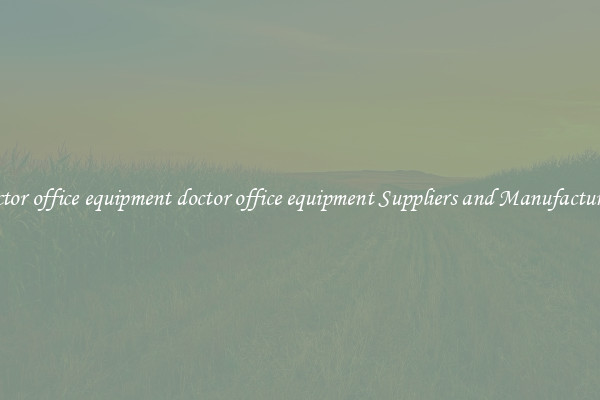 doctor office equipment doctor office equipment Suppliers and Manufacturers