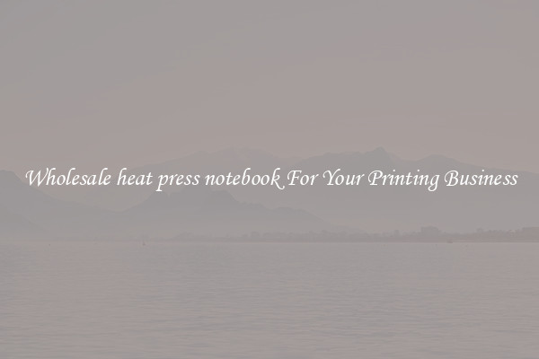 Wholesale heat press notebook For Your Printing Business