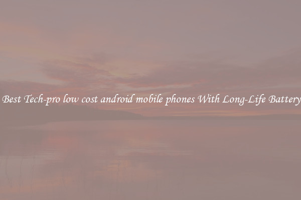 Best Tech-pro low cost android mobile phones With Long-Life Battery
