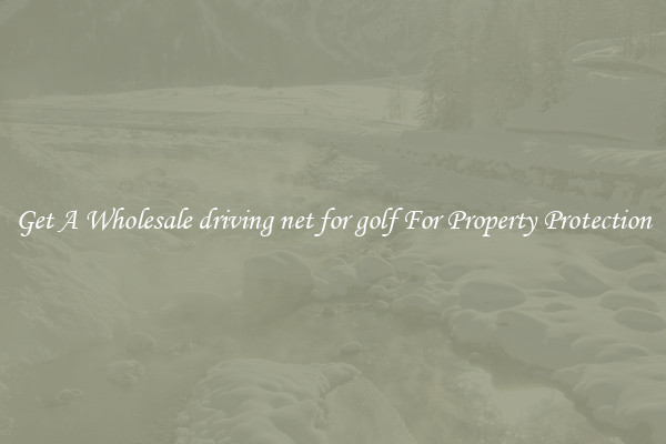 Get A Wholesale driving net for golf For Property Protection