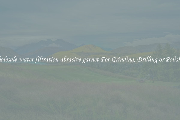 Wholesale water filtration abrasive garnet For Grinding, Drilling or Polishing