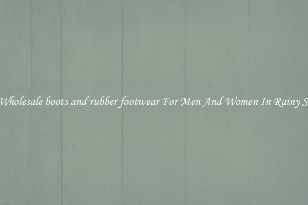 Buy Wholesale boots and rubber footwear For Men And Women In Rainy Season