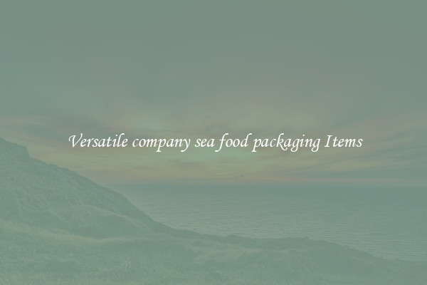 Versatile company sea food packaging Items