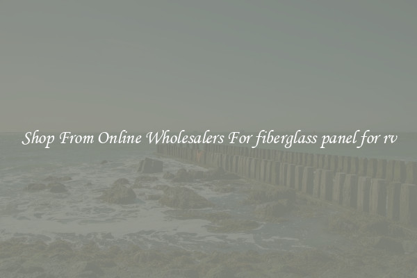 Shop From Online Wholesalers For fiberglass panel for rv