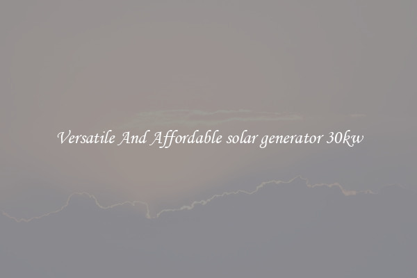 Versatile And Affordable solar generator 30kw