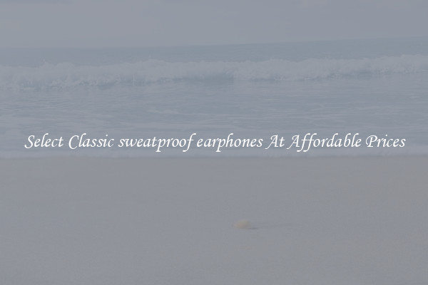 Select Classic sweatproof earphones At Affordable Prices