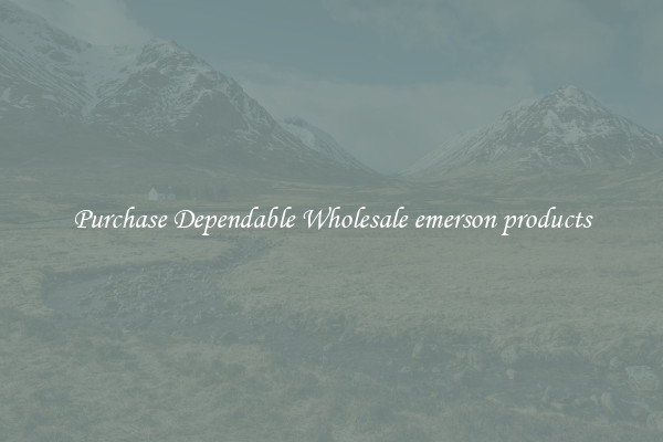 Purchase Dependable Wholesale emerson products