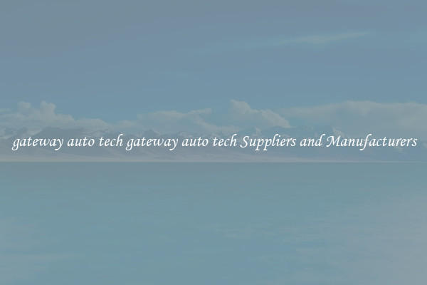 gateway auto tech gateway auto tech Suppliers and Manufacturers